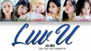 (G)-IDLE ((여자)아이들) - Luv U (사랑해) | Legendado PT-BR (Color Coded Lyrics) by Bang A.O