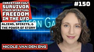 Christian cult survivor finds spiritual connection through the UFO, with Nicole Van Den Eng