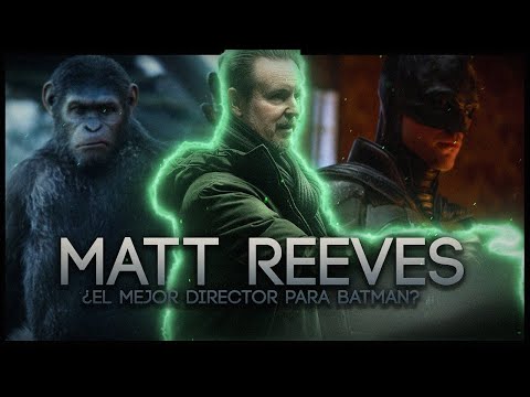 ¿Por Que MATT REEVES Fue ELEGIDO Para Dirigir THE BATMAN?