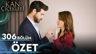 Kan Çiçekleri 306. Bölüm - Özet