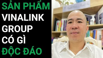 Sản phẩm của công ty Vinalink Group có gì độc đáo l Thuấn đa cấp