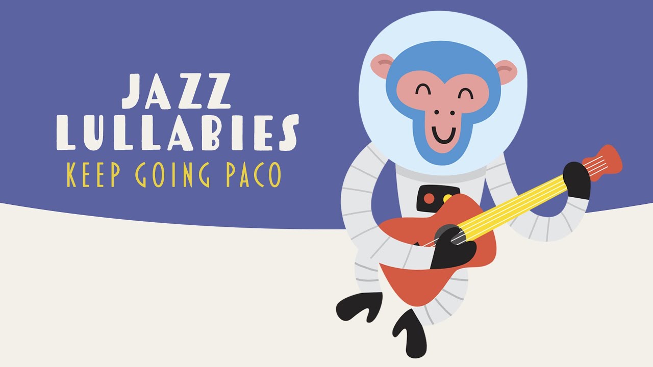 Baby Jazz 🚀Keep Going Paco ⭐ Music for babies ⭐ Jazz Lullabies for
