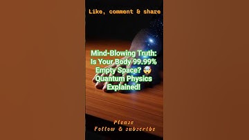 Mind-Blowing Truth: Is Your Body 99.99% Empty Space? 🤯 Quantum Physics Explained!