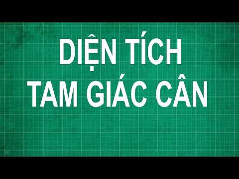 Video: Cách Tìm Diện Tích Tam Giác Cân