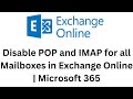 28. Disable POP and IMAP for all Mailboxes in Exchange Online | Microsoft 365