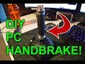DIY PC Handbrake! - $45