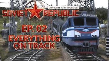 WORKERS & RESOURCES SOVIET REPUBLIC | EP. 02 - EVERYTHING ON TRACK (City Builder Lets Play)