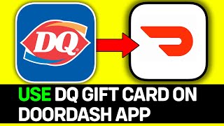 How To Use Dairy Queen Gift Card In Doordash App - Full Guide