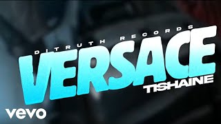 Tishaine - Versace (Official Audio Video)