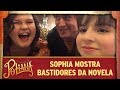 Sophia mostra bastidores da novela | As Aventuras de Poliana