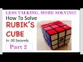 How To Solve Rubik's Cube - New Part 2  LESS TALKING MORE SOLVING
