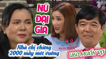 NỮ ĐẠI GIA MIỆT VƯỜN nhà rộng 2000 MẤY MÉT VUÔNG hẹn hò BỐ 1 CON U60 khiến Cát Tường hoảng hốt