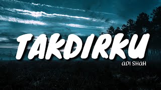 Adi Shah - Takdirku (LIRIK) LYRIC