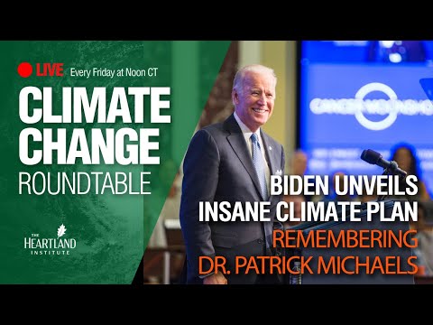 Biden Unveils Insane Climate Plan, Remembering Dr. Patrick Michaels