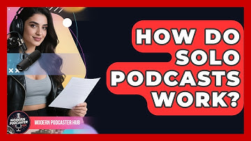 How Do Solo Podcasts Work? - Modern Podcaster Hub