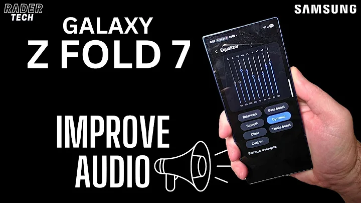 Improve Audio Quality of the Samsung Galaxy Z Fold 7