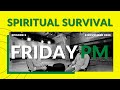 FridayPM - Spiritual Survival