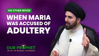 191 When Ayesha Accused Maria Al-Qibtiyya Of Committing Adultery Our Prophet