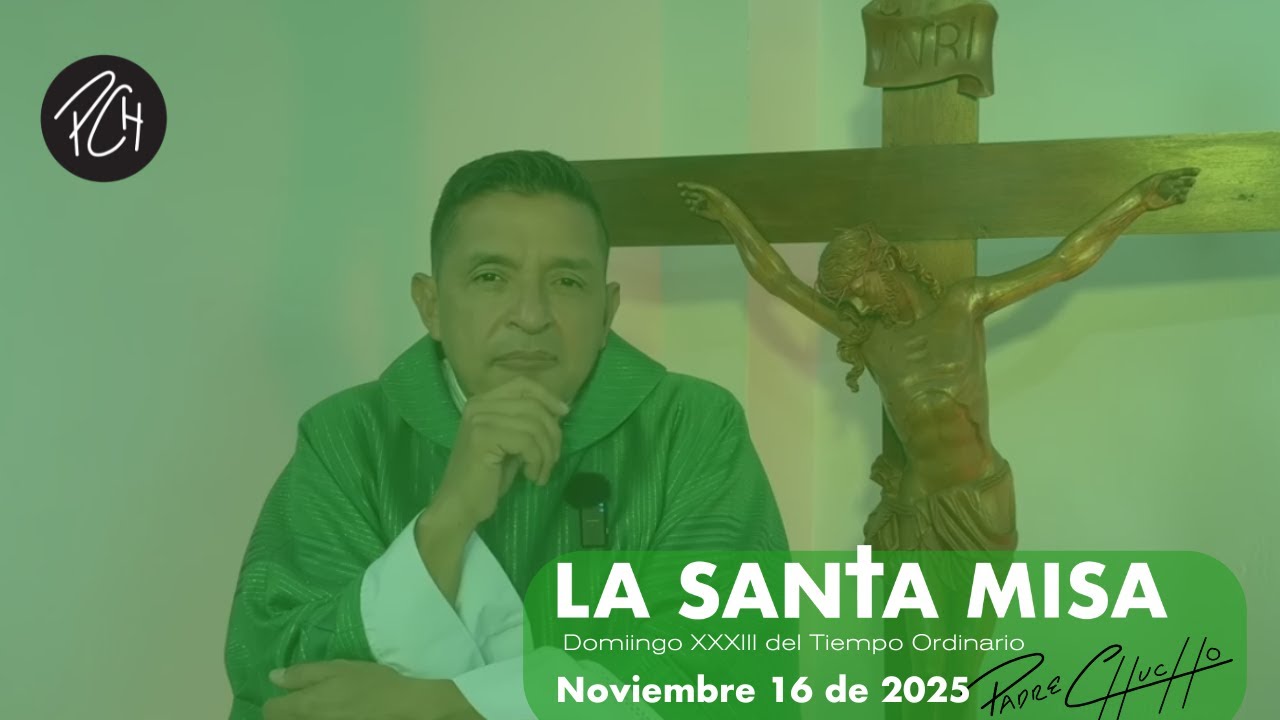 Padre Chucho - La Santa Misa (Domingo 16 noviembre)