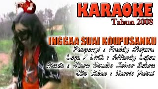 Freddy Mojuru : INGGAA SUAI KOUPUSANKU // Karaoke