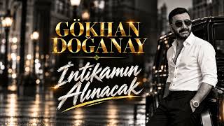 Gökhan Doğanay - İntikamın Alınacak (2017 Official Audio)