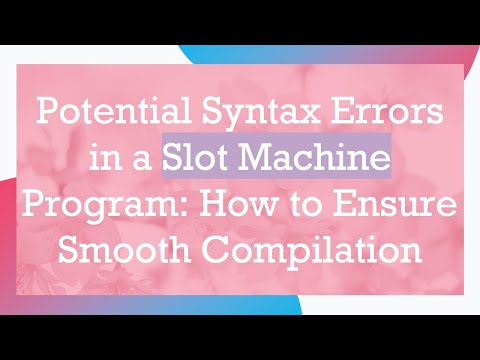 Potential Syntax Errors in a Slot Machine Program: How to Ensure Smooth Compilation