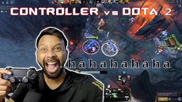 Playing DOTA 2 with PS 4 Controller | Fun Experience for me but not for my Team LoL !!