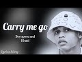 Khaid & Boy spyce - Carry me go ( lyrics video )