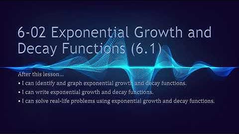 Algebra 2 06-02 Exponential Growth and Decay Functions (6.1)