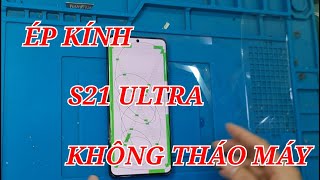 S21 Ultra vỡ kính, cảm ứng và hiển thị bình thường