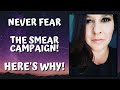 Don't Sweat the Smear Campaign! (Here's Why!)