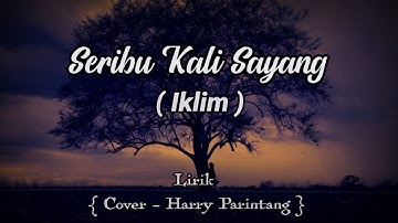 Seribu kali sayang - Iklim (Lirik) (Cover - Harry Parintang)