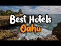 Best Hotels in Oahu, Hawaii -  For Families, Couples, Work Trips, Budget & Luxury