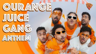 Ourange Juice Gang Anthem  |   |