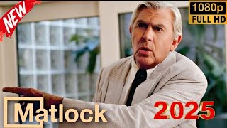Matlock 2025 Full Season Episodes | Matlock Full Episodes | matlock series full episode|Ben Matlock