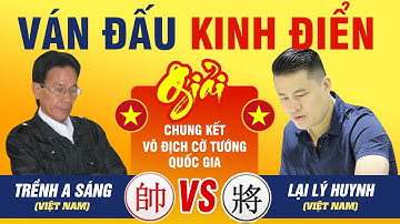 Lại Lý Huynh Công Thủ Đẳng Cấp Trước Túy Kỳ Tiên Trềnh A Sáng | Ván Đấu Đỉnh Cao Cờ Tướng