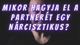 Mikor hagyja el partnerét egy nàrcisztikus?