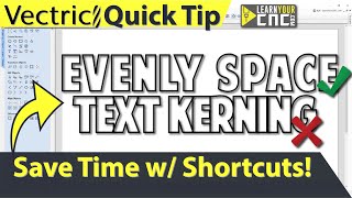 Space Text Kerning Evenly  Vectric VCarve, Aspire, & Cut2D Quick Tip