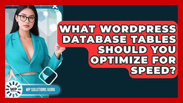 What WordPress Database Tables Should You Optimize For Speed? - WP Solutions Guru