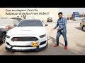 Can We Import Cars From Dubai to India & Pakistan