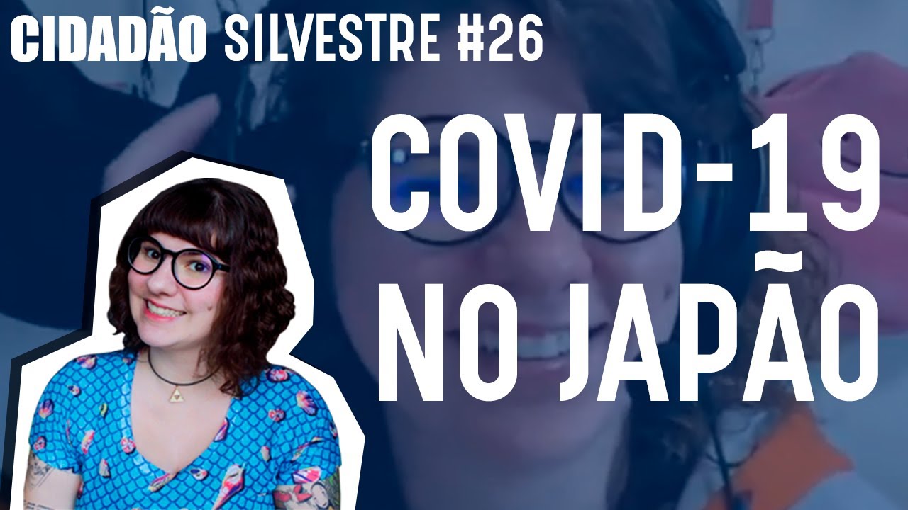 COVID 19 NO JAPÃO Com Julia Dalcin - Cidadão Silvestre #26