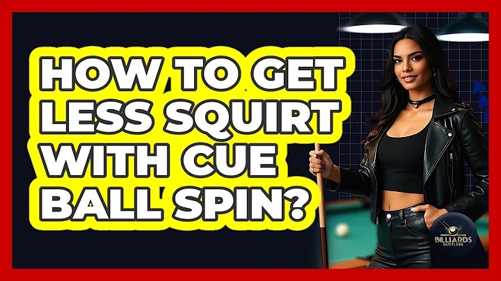 How To Get Less Squirt With Cue Ball Spin?