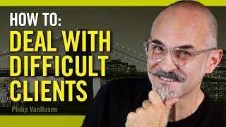 How To Deal With Difficult Clients - for creative professionals