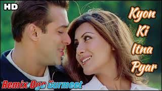 Kyon Ki Itna Pyar Tumko (Dj Remix )Remix Oye Gurmeet Nigana