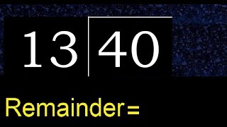 Divide 40 by 13 , remainder  . Division with 2 Digit Divisors . How to do