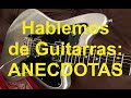 Hablemos de guitarras ancdotas y secretos de los fabricantes