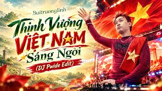NHẠC YÊU NƯỚC 2026 | THỊNH VƯỢNG VIỆT NAM SÁNG NGỜI | DJ PWIDE x TEAM THUYỀN TUẤN CÔNG TỬ