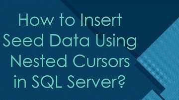 How to Insert Seed Data Using Nested Cursors in SQL Server?