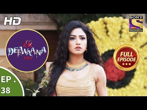 Ek Deewaana Tha - Ep 38 - Full Episode - 13th December, 2017