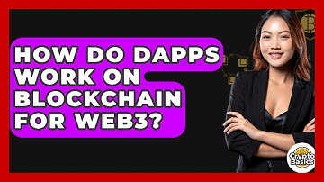 How Do dApps Work On Blockchain For Web3? - CryptoBasics360.com